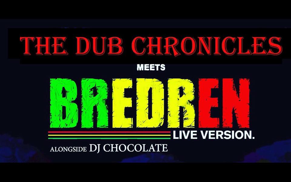 Bredren + Dub Chronicles w/ DJ Chocolate