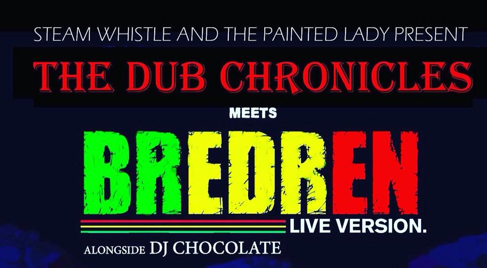 Bredren Live Version meets The Dub Chronicles w/ DJ Chocolate