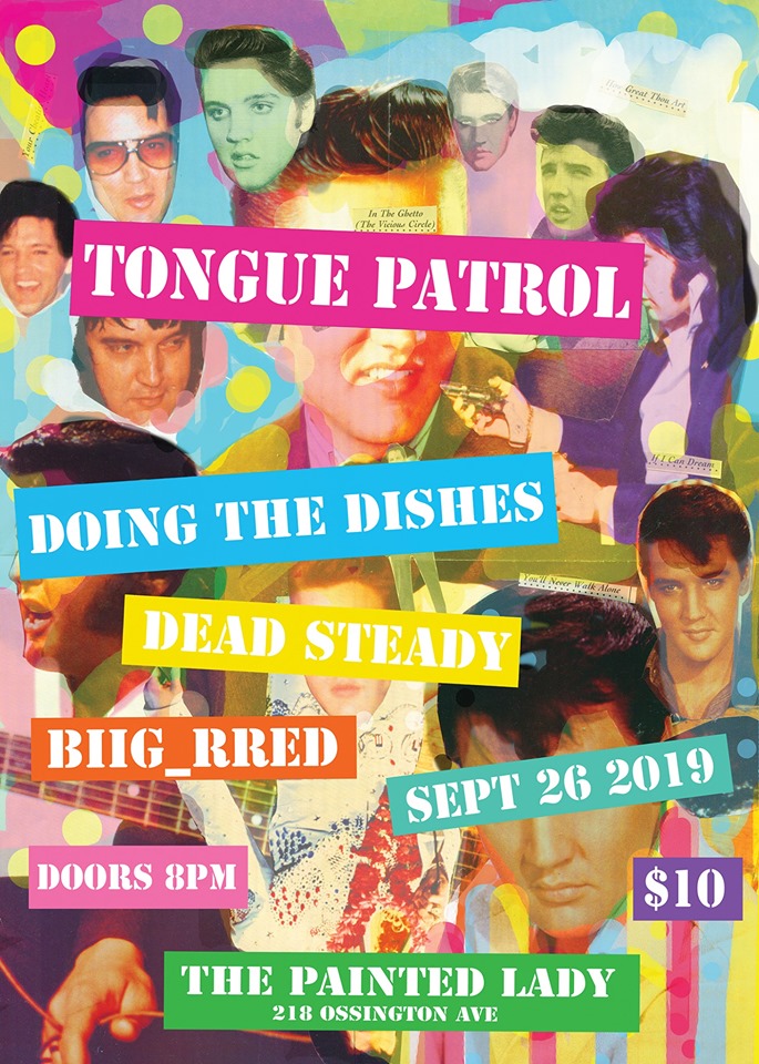 TONGUE PATROL // DOING THE DISHES // BIG RRED // DEAD STEADY