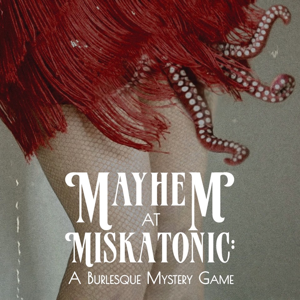 MAYHEM AT MISKATONIC: A Burlesque Mystery Game!