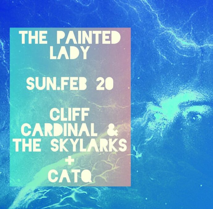 CAT & THE QUEEN // CLIFF CARDINAL  & THE SKYLARKS // HOODO HERSI @ THE PAINTED LADY