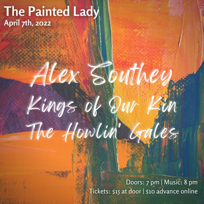 ALEX SOUTHEY//KING OF OUR KIN//THE HOWLIN GATES @ THE PAINTED LADY