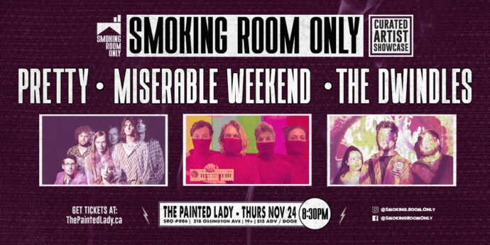 SMOKING ROOM ONLY: PRETTY // MISERABLE WEEKEND // THE DWINDLES @ THE PAINTED LADY