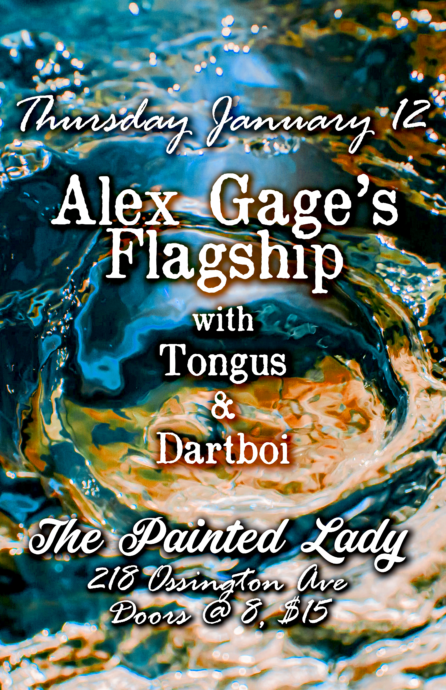 ALEX GAGES FLAGSHIP // TONGUS // DARTBOI @ THE PAINTED LADY