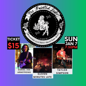 ELEVEN MINUTES LATE // TAYLOR SIMPSON MUSIC // DANIEL JOE ARMSTRONG @ THE PAINTED LADY