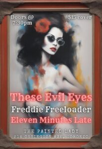 THESE EVIL EYES // FREDDIE FREELOADER // ELEVEN MINUTES LATE @ THE PAINTED LADY