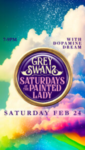 GREY SWANS // DOPAMINE DREAM @ THE PAINTED LADY