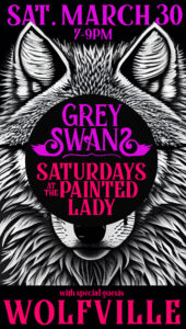 GREY SWANS // WOLFVILLE @ THE PAINTED LADY